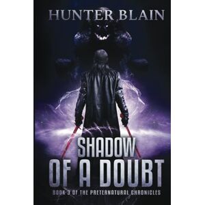 Blain, Hunter Shadow of a Doubt: Preternatural Chronicles Book 3 (The Preternatural Chronicles) Blain, Hunter Shadow of a Doubt: Preternatural Chronicles Book 3 (The Preternatural Chronicles)
