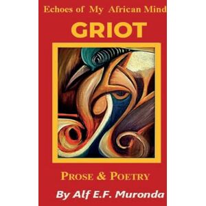 Muronda, Alf E F Echoes Of My African Mind GRIOT Muronda, Alf E F Echoes Of My African Mind GRIOT