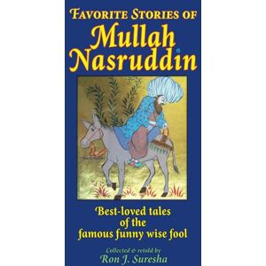 Suresha, Ron J. Favorite Stories of Mullah Nasruddin: Best-loved tales of the famous funny wise fool Suresha, Ron J. Favorite Stories of Mullah Nasruddin: Best-loved tales of the famous funny wise fool