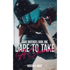 Night, Nordika Dare to Take a Chance (Dare Brothers) Night, Nordika Dare to Take a Chance (Dare Brothers)
