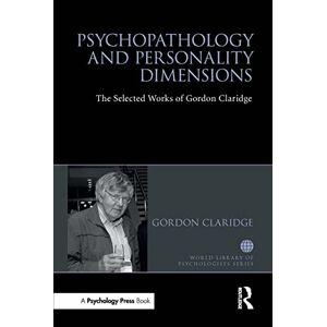 Claridge, Gordon Psychopathology and personality dimensions: The Selected works of Gordon Claridge (World Library of Psychologists) Claridge, Gordon Psychopathology and personality dimensions: The Selected works of Gordon Claridge (World Library of Psychologists)