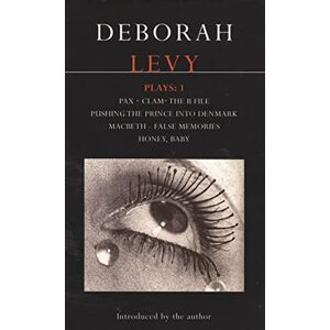 Levy, Deborah Levy Plays: 1: Pax; Clam; The B File; Pushing the Prince into Denmark; Macbeth False Memory; Honey Baby: v. 1 (Contemporary Dramatists) Levy, Deborah Levy Plays: 1: Pax; Clam; The B File; Pushing the Prince into Denmark; Macbeth False Memory; Honey Baby: v. 1 (Contemporary Dramatists)