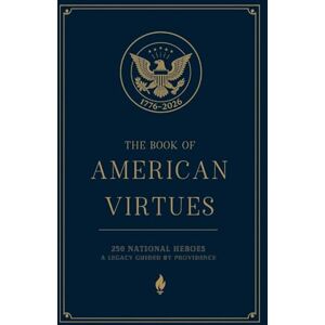 Thompson, Andy The Book of American Virtues: 250 National Heroes A Legacy Guided by Providence (1) Thompson, Andy The Book of American Virtues: 250 National Heroes A Legacy Guided by Providence (1)