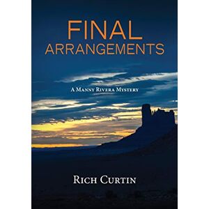 Curtin, Rich Final Arrangements: 9 (Manny Rivera Mystery Series) Curtin, Rich Final Arrangements: 9 (Manny Rivera Mystery Series)