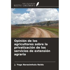 Naidu, J. Yoga Narasimhulu Opinión de los agricultores sobre la privatización de los servicios de extensión agraria Naidu, J. Yoga Narasimhulu Opinión de los agricultores sobre la privatización de los servicios de extensión agraria