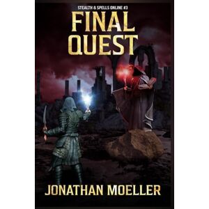 Moeller, Jonathan Stealth & Spells Online: Final Quest: 3 Moeller, Jonathan Stealth & Spells Online: Final Quest: 3