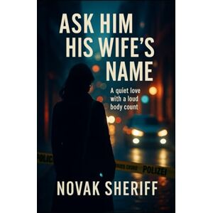 Sheriff, Novak Ask Him His Wife’s Name: A quiet love with a loud body count Sheriff, Novak Ask Him His Wife’s Name: A quiet love with a loud body count