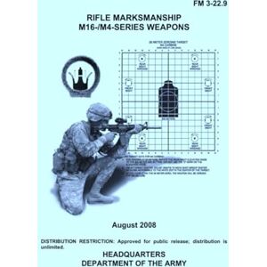 Department of the Army, Heaaquarters Rifle Marksmanship M16-/M4-Series Weapons: August 2008 Guidance for Planning and Executing Training on M16‑Series Rifle and M4 Carbine, for Commanders, Leaders, and Instructors to Develop Training Department of the Army, Heaaquarters Rifle Marksmanship M16-/M4-Series Weapons: August 2008 Guidance for Planning and Executing Training on M16‑Series Rifle and M4 Carbine, for Commanders, Leaders, and Instructors to Develop Training