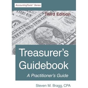 Bragg, Steven M. Treasurer's Guidebook: Third Edition Bragg, Steven M. Treasurer's Guidebook: Third Edition