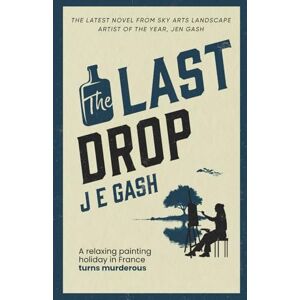 Gash, J E The Last Drop: Another dark but funny cosy mystery featuring artist Bridget (Book 2 in the Wet Paint Mysteries series) Gash, J E The Last Drop: Another dark but funny cosy mystery featuring artist Bridget (Book 2 in the Wet Paint Mysteries series)