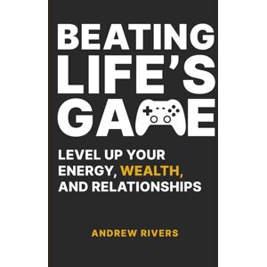 Rivers, Andrew Beating life's game Rivers, Andrew Beating life's game