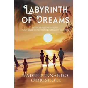 Fernando-O’Driscoll, Nadee Labyrinth of Dreams: She has a dream. He has a plan. But an unexpected secret child could destroy everything. Fernando-O’Driscoll, Nadee Labyrinth of Dreams: She has a dream. He has a plan. But an unexpected secret child could destroy everything.
