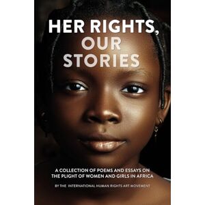Sinyuy, Geraldine Her Rights, Our Stories: A COLLECTION OF POEMS AND ESSAYS ON THE PLIGHT OF WOMEN AND GIRLS IN AFRICA (Hear the Voices) Sinyuy, Geraldine Her Rights, Our Stories: A COLLECTION OF POEMS AND ESSAYS ON THE PLIGHT OF WOMEN AND GIRLS IN AFRICA (Hear the Voices)