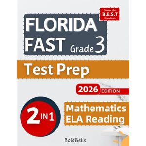 Bells, Bold Florida FAST Test Prep Grade 3: Complete Mathematics and English Language Art ELA Reading Practice workbook for 3rd grade : Includes 4 Full-Length Practice Test. 2 in 1 B.E.S.T Standard Aligned Bells, Bold Florida FAST Test Prep Grade 3: Complete Mathematics and English Language Art ELA Reading Practice workbook for 3rd grade : Includes 4 Full-Length Practice Test. 2 in 1 B.E.S.T Standard Aligned