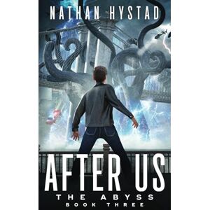 Hystad, Nathan After Us (The Abyss Book Three): 3 Hystad, Nathan After Us (The Abyss Book Three): 3