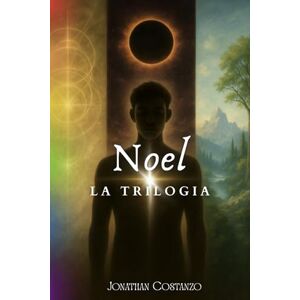 Costanzo, Jonathan Noel La Trilogia: Dai Pilastri della Quinta Dimensione, attraverso le Coppe dell'Apocalisse, fino al Nuovo Mondo Costanzo, Jonathan Noel La Trilogia: Dai Pilastri della Quinta Dimensione, attraverso le Coppe dell'Apocalisse, fino al Nuovo Mondo