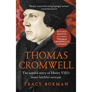 Borman, * Tracy Thomas Cromwell: The untold story of Henry VIII's most faithful servant, perfect for fans of WOLF HALL Borman, * Tracy Thomas Cromwell: The untold story of Henry VIII's most faithful servant, perfect for fans of WOLF HALL