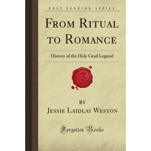 Cody, Sherwin Laidlay From Ritual to Romance: History of the Holy Grail Legend (Forgotten Books) Cody, Sherwin Laidlay From Ritual to Romance: History of the Holy Grail Legend (Forgotten Books)