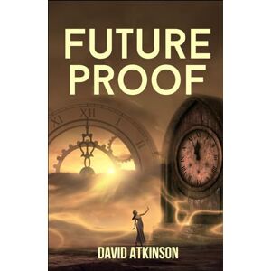 Atkinson, David Future Proof Atkinson, David Future Proof