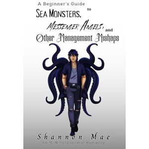 Mae, Shannon A Beginner's Guide to Sea Monsters, Messenger Angels, and Other Management Mishaps (Demonic Disasters and Afterlife Adventures) Mae, Shannon A Beginner's Guide to Sea Monsters, Messenger Angels, and Other Management Mishaps (Demonic Disasters and Afterlife Adventures)