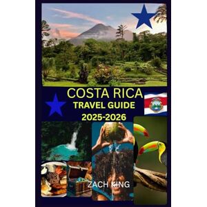 KING, ZACH COSTA RICA TRAVEL GUIDE 2025-2026: “Nature, Culture & Solo Travel” Discover Costa Rica with Confidence. (Journeys Without Borders) KING, ZACH COSTA RICA TRAVEL GUIDE 2025-2026: “Nature, Culture & Solo Travel” Discover Costa Rica with Confidence. (Journeys Without Borders)