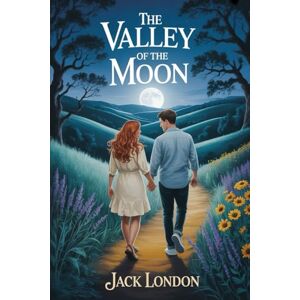 London, Jack The Valley of the Moon: Annotated London, Jack The Valley of the Moon: Annotated