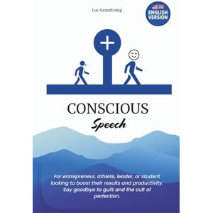 Grandcoing, Luc Conscious Speech : 48 Mental Upgrades for a Better Everyday Life.: An innovative approach to reset your thoughts, boost your energy, and unlock real wealth. Grandcoing, Luc Conscious Speech : 48 Mental Upgrades for a Better Everyday Life.: An innovative approach to reset your thoughts, boost your energy, and unlock real wealth.