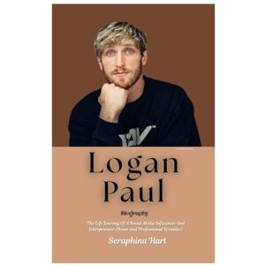 Hart, Seraphina Logan Paul Biography: The Life Journey Of A Social Media Influencer And Entrepreneur (Boxer and Professional Wrestler) Hart, Seraphina Logan Paul Biography: The Life Journey Of A Social Media Influencer And Entrepreneur (Boxer and Professional Wrestler)