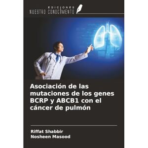 Shabbir, Riffat Asociación de las mutaciones de los genes BCRP y ABCB1 con el cáncer de pulmón Shabbir, Riffat Asociación de las mutaciones de los genes BCRP y ABCB1 con el cáncer de pulmón