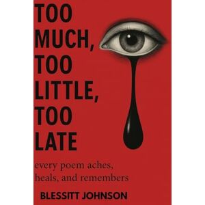 Johnson, Blessitt A Too Much,Too Little, Too Late. Johnson, Blessitt A Too Much,Too Little, Too Late.