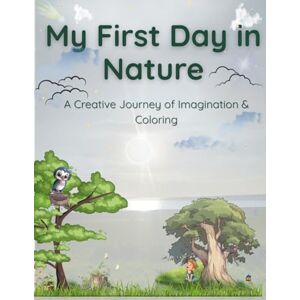 Studio, Kaelbook My First Day in Nature: A Creative Journey of Imagination, Mindfulness, and Coloring for Kids Studio, Kaelbook My First Day in Nature: A Creative Journey of Imagination, Mindfulness, and Coloring for Kids