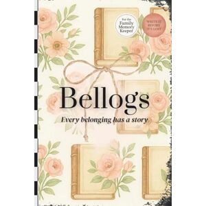 Sadden, Amanda Bellogs Belongings Log: Family Legacy Journal: A Belongings Log to Preserve the Stories Behind the Things That Matter Most Sadden, Amanda Bellogs Belongings Log: Family Legacy Journal: A Belongings Log to Preserve the Stories Behind the Things That Matter Most