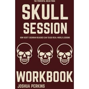 Perkins, Joshua The Powerful Ideas from Skull Session Workbook: How Scott Cochran Reaches Can Teach Real-World Lessons Perkins, Joshua The Powerful Ideas from Skull Session Workbook: How Scott Cochran Reaches Can Teach Real-World Lessons