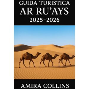 COLLINS, AMIRA GUIDA TURISTICA AR RU'AYS 2025-2026: Esplora il Qatar oltre Doha con questa guida turistica definitiva di Ar Ru'ays, il tuo pianificatore di viaggio ... volta, ricco di idee per viaggi su strada, COLLINS, AMIRA GUIDA TURISTICA AR RU'AYS 2025-2026: Esplora il Qatar oltre Doha con questa guida turistica definitiva di Ar Ru'ays, il tuo pianificatore di viaggio ... volta, ricco di idee per viaggi su strada,