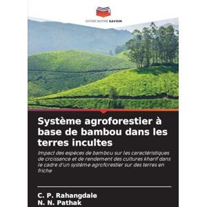 Rahangdale, C. P. Système agroforestier à base de bambou dans les terres incultes: Impact des espèces de bambou sur les caractéristiques de croissance et de rendement ... agroforestier sur des terres en friche Rahangdale, C. P. Système agroforestier à base de bambou dans les terres incultes: Impact des espèces de bambou sur les caractéristiques de croissance et de rendement ... agroforestier sur des terres en friche