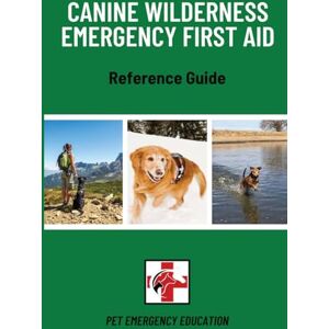 D'Andrea, Amy Canine Wilderness Emergency First Aid Reference Guide (Pet Emergency Education First Aid Reference Guides) D'Andrea, Amy Canine Wilderness Emergency First Aid Reference Guide (Pet Emergency Education First Aid Reference Guides)