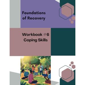 Harris, London Foundations of Recovery Workbook 6: Coping Skills and Substance Use (Foundations of Recovery, Substance Dependency Workbooks) Harris, London Foundations of Recovery Workbook 6: Coping Skills and Substance Use (Foundations of Recovery, Substance Dependency Workbooks)