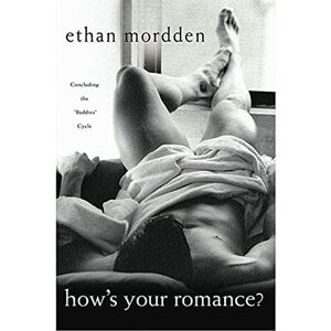 Mordden, Ethan How's Your Romance?: Concluding the "Buddies" Cycle: 5 Mordden, Ethan How's Your Romance?: Concluding the "Buddies" Cycle: 5