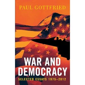 Gottfried, Paul War and Democracy Gottfried, Paul War and Democracy