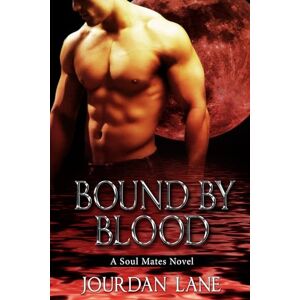 Lane, Jourdan Bound by Blood (Soul Mates Series) Lane, Jourdan Bound by Blood (Soul Mates Series)