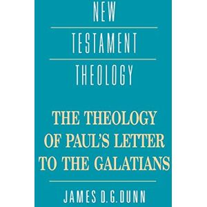 Dunn Theology of Letter to Galatians (New Testament Theology) Dunn Theology of Letter to Galatians (New Testament Theology)