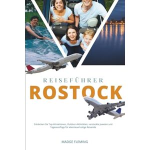 FLEMING, MADGE ROSTOCK REISEFÜHRER 2026: Entdecken Sie Top-Attraktionen, Outdoor-Aktivitäten, versteckte Juwelen und Tagesausflüge für abenteuerlustige Reisende FLEMING, MADGE ROSTOCK REISEFÜHRER 2026: Entdecken Sie Top-Attraktionen, Outdoor-Aktivitäten, versteckte Juwelen und Tagesausflüge für abenteuerlustige Reisende