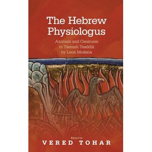 The Hebrew Physiologus: Animals and Creatures in Tsemah Tsaddik by Leon Modena (Medieval Animals) The Hebrew Physiologus: Animals and Creatures in Tsemah Tsaddik by Leon Modena (Medieval Animals)