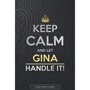 Planners, Jennie's Gina: Keep Calm And Let Gina Handle It Gina Name Custom Gift Planner Calendar Notebook Journal Planners, Jennie's Gina: Keep Calm And Let Gina Handle It Gina Name Custom Gift Planner Calendar Notebook Journal