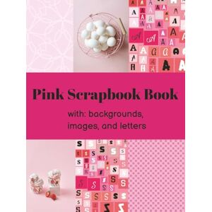 Scrapbook, Cheryl Pink Scrapbook Kit Book: Pink Themed Book With 30 Backgrounds, 110+ Cut-Out Images & 25+ Pages of Lettering for DIY Scrapbooking & Journaling (6x8) Scrapbook, Cheryl Pink Scrapbook Kit Book: Pink Themed Book With 30 Backgrounds, 110+ Cut-Out Images & 25+ Pages of Lettering for DIY Scrapbooking & Journaling (6x8)
