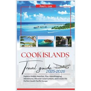 Lee Cook Islands Travel Guide 2025–2026: Explore Hidden Beaches, Plan IslandHopping Adventures, Discover Local Culture, and Create the Perfect South Pacific Escape Lee Cook Islands Travel Guide 2025–2026: Explore Hidden Beaches, Plan IslandHopping Adventures, Discover Local Culture, and Create the Perfect South Pacific Escape