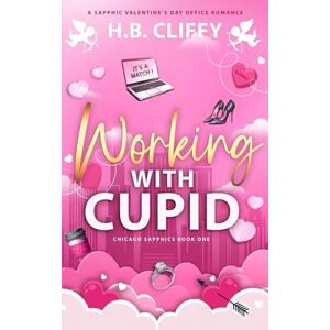 Cliffy, H.B. Working With Cupid (Chicago Sapphics Book One): A Sapphic Valentine's Day Office Romance Cliffy, H.B. Working With Cupid (Chicago Sapphics Book One): A Sapphic Valentine's Day Office Romance