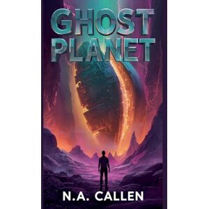 Callen, N A Ghost Planet: 1 (The Ghost Planet Saga) Callen, N A Ghost Planet: 1 (The Ghost Planet Saga)