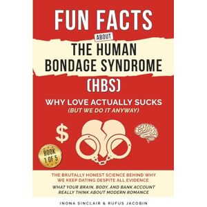 Sinclair, Inona Why Love Actually Sucks (But We Do It Anyway): Honest Science Behind Why We Keep Dating Despite All Evidence What Your Brain, Body, and Bank Account Really Think About Modern Romance Sinclair, Inona Why Love Actually Sucks (But We Do It Anyway): Honest Science Behind Why We Keep Dating Despite All Evidence What Your Brain, Body, and Bank Account Really Think About Modern Romance