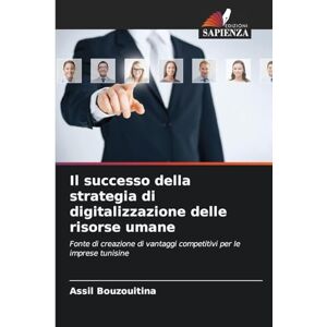 Bouzouitina, Assil Il successo della strategia di digitalizzazione delle risorse umane: Fonte di creazione di vantaggi competitivi per le imprese tunisine Bouzouitina, Assil Il successo della strategia di digitalizzazione delle risorse umane: Fonte di creazione di vantaggi competitivi per le imprese tunisine